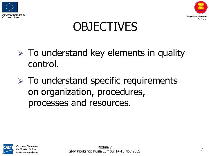 Project co-financed by European Union OBJECTIVES Project co- financed by Asean Ø To understand