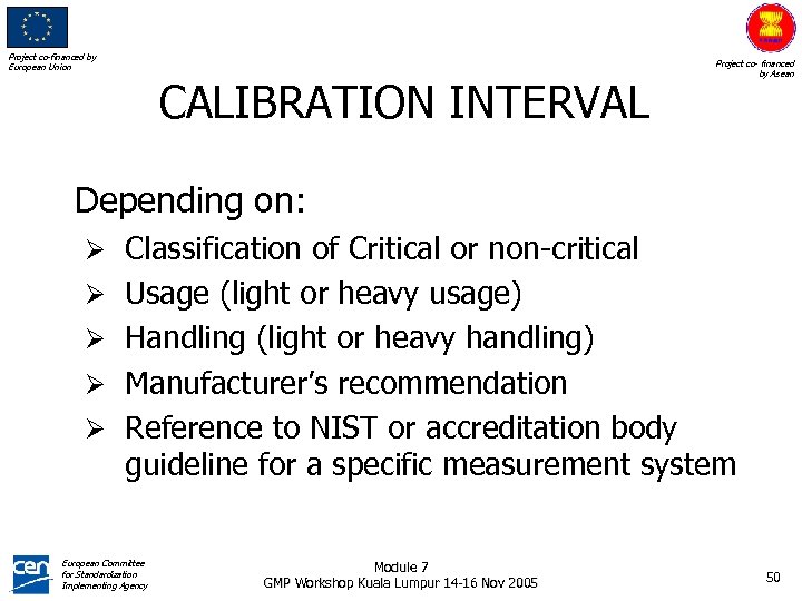 Project co-financed by European Union CALIBRATION INTERVAL Project co- financed by Asean Depending on: