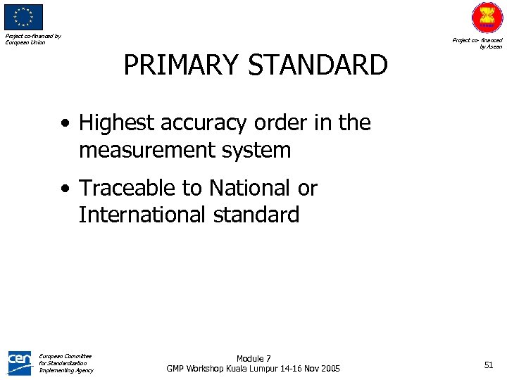 Project co-financed by European Union PRIMARY STANDARD Project co- financed by Asean • Highest