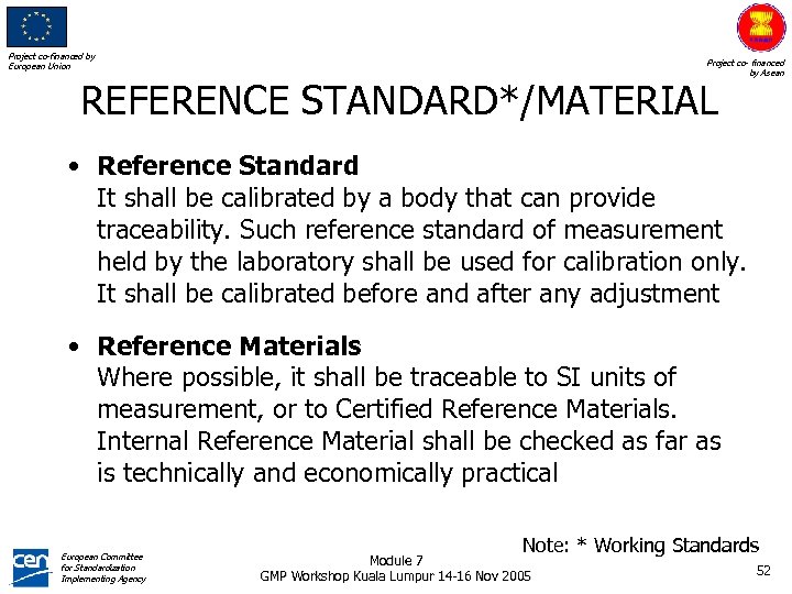 Project co-financed by European Union Project co- financed by Asean REFERENCE STANDARD*/MATERIAL • Reference