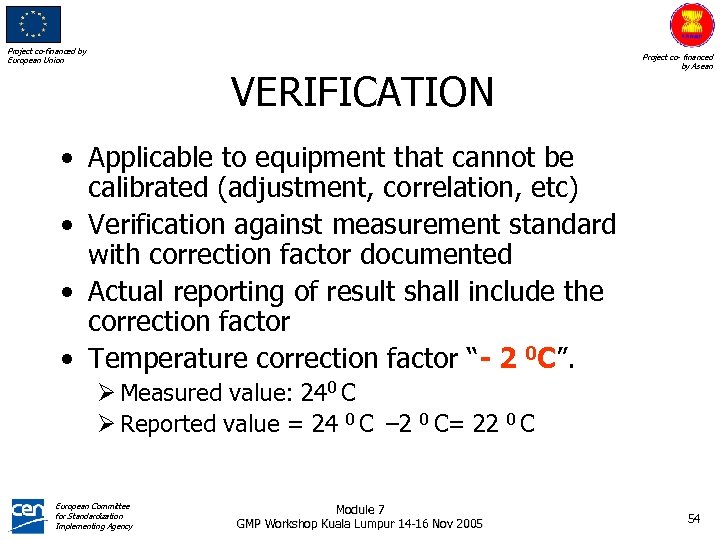 Project co-financed by European Union VERIFICATION Project co- financed by Asean • Applicable to