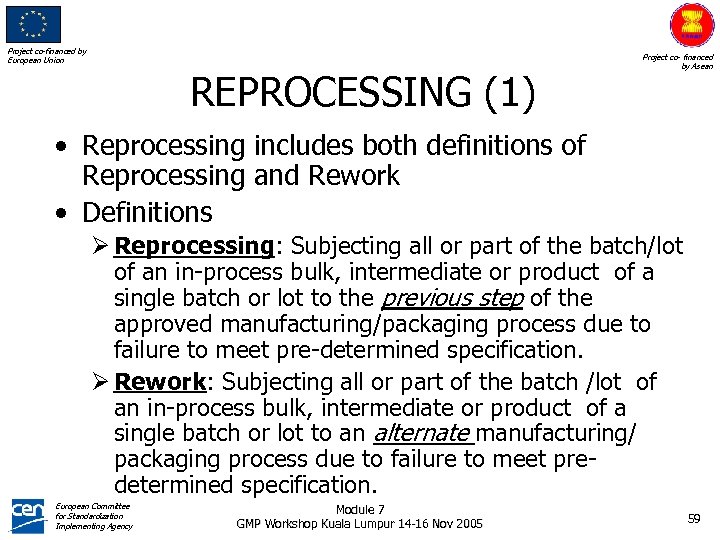 Project co-financed by European Union REPROCESSING (1) Project co- financed by Asean • Reprocessing