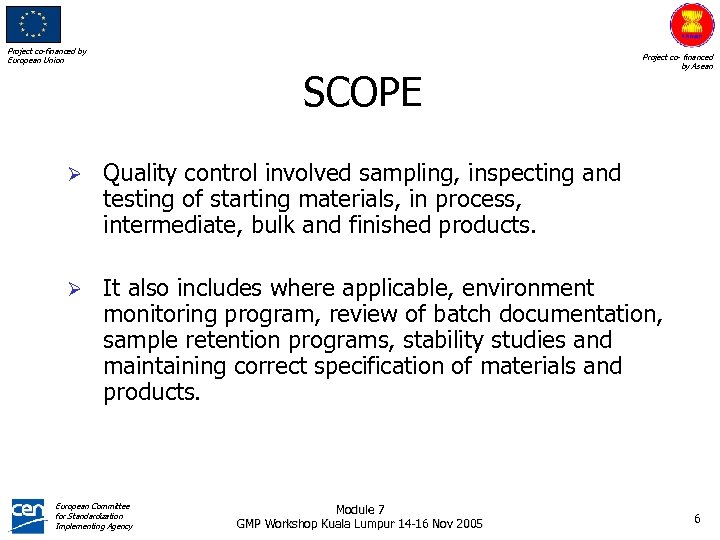 Project co-financed by European Union SCOPE Project co- financed by Asean Ø Quality control