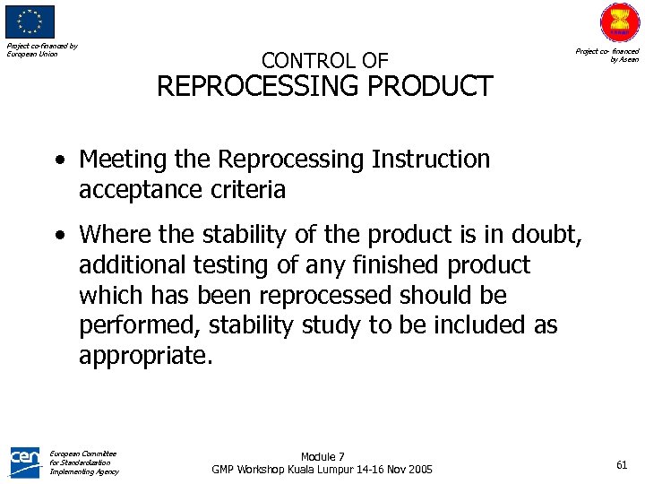 Project co-financed by European Union CONTROL OF Project co- financed by Asean REPROCESSING PRODUCT