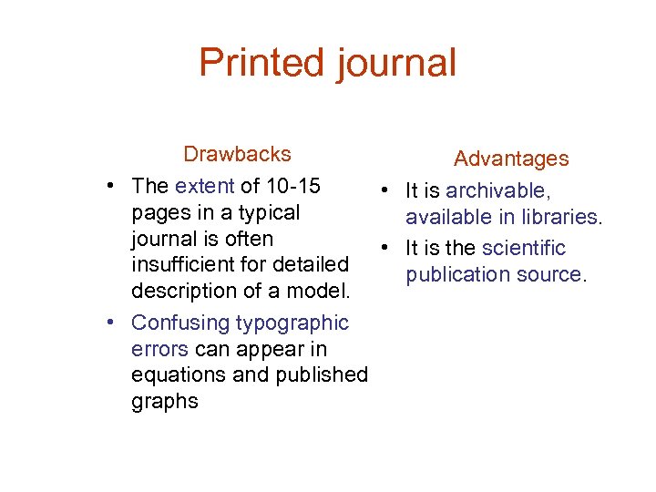 Printed journal Drawbacks Advantages • The extent of 10 -15 • It is archivable,
