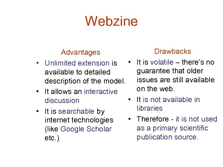 Webzine Drawbacks Advantages • Unlimited extension is • It is volatile – there’s no