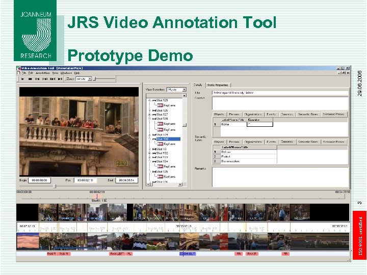 JRS Video Annotation Tool a TRADITION of INNOVATION ISO 9001 certified 3 29. 06.