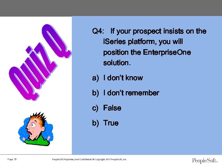 Q 4: If your prospect insists on the i. Series platform, you will position