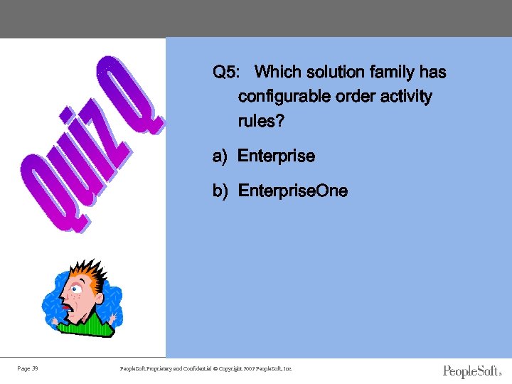 Q 5: Which solution family has configurable order activity rules? a) Enterprise b) Enterprise.