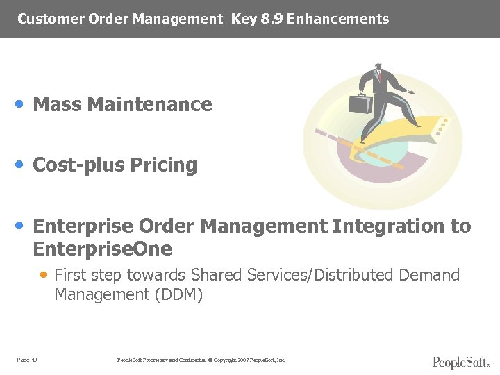 Customer Order Management Key 8. 9 Enhancements • Mass Maintenance • Cost-plus Pricing •