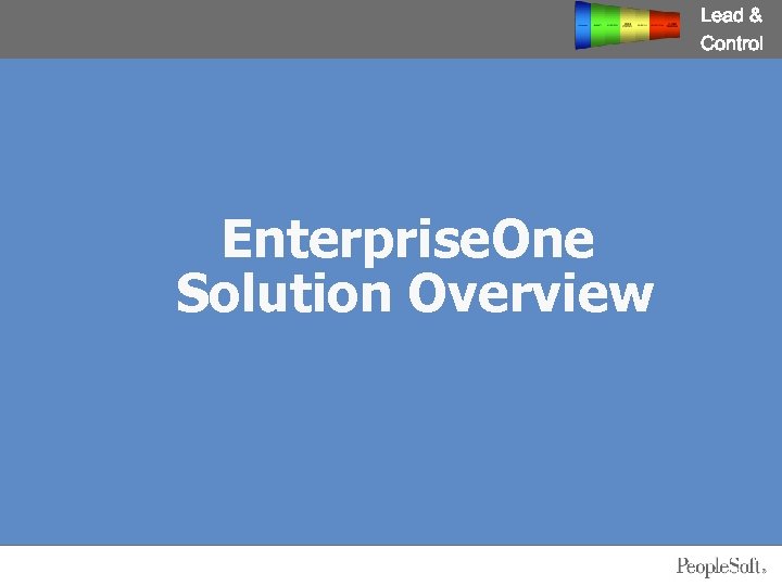 Lead & Control Enterprise. One Solution Overview 
