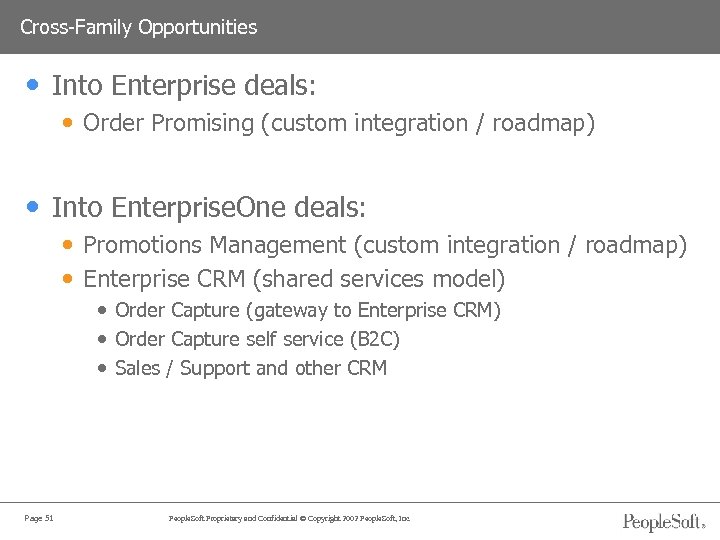 Cross-Family Opportunities • Into Enterprise deals: • Order Promising (custom integration / roadmap) •