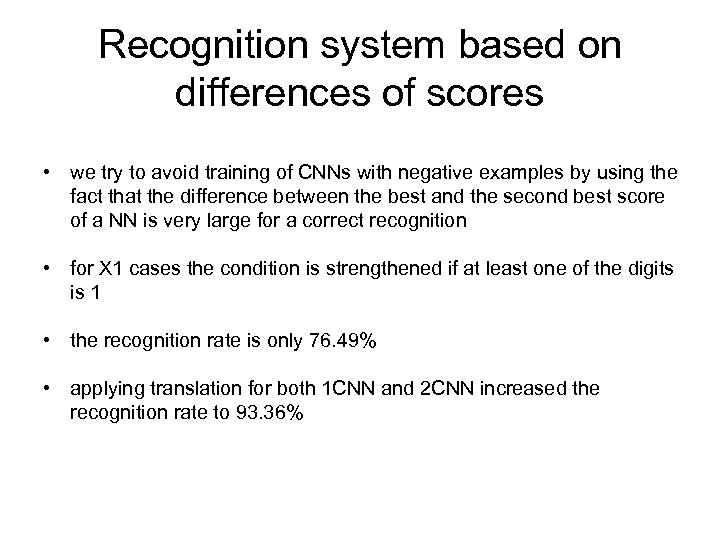 Recognition system based on differences of scores • we try to avoid training of