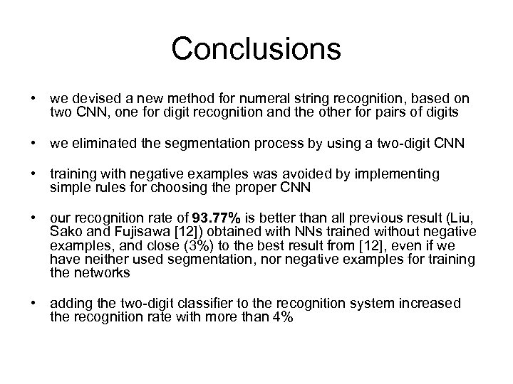 Conclusions • we devised a new method for numeral string recognition, based on two