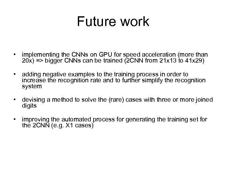 Future work • implementing the CNNs on GPU for speed acceleration (more than 20