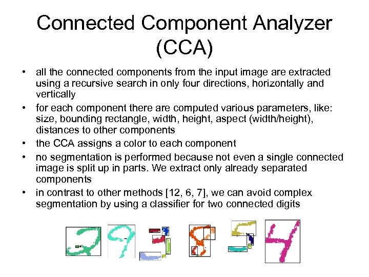 Connected Component Analyzer (CCA) • all the connected components from the input image are