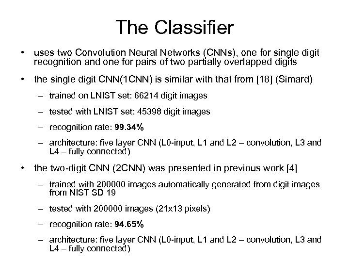 The Classifier • uses two Convolution Neural Networks (CNNs), one for single digit recognition