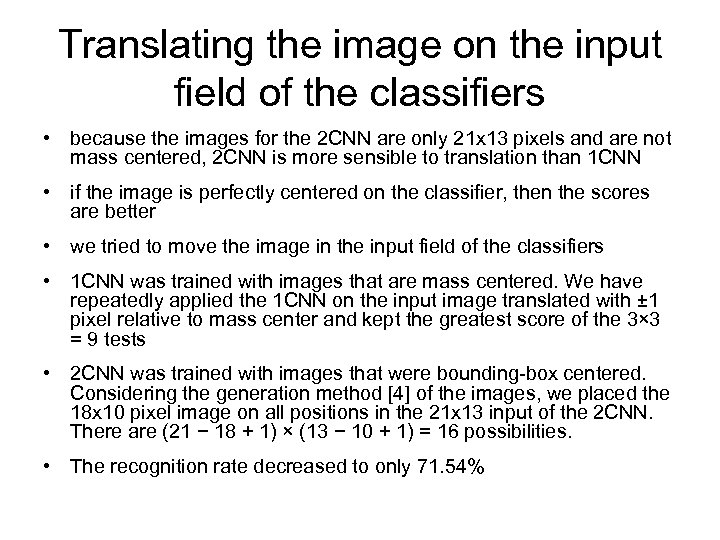 Translating the image on the input field of the classifiers • because the images