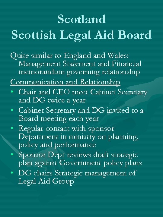 Scotland Scottish Legal Aid Board Quite similar to England Wales: Management Statement and Financial