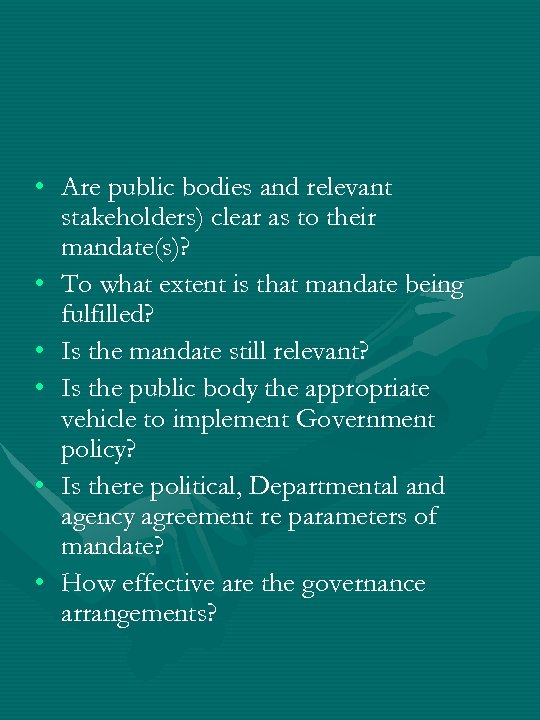  • Are public bodies and relevant stakeholders) clear as to their mandate(s)? •