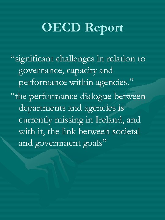 OECD Report “significant challenges in relation to governance, capacity and performance within agencies. ”