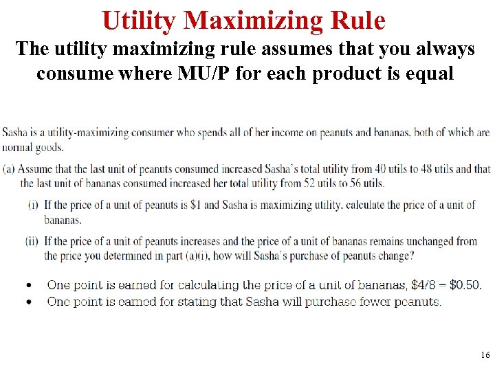 Utility Maximizing Rule The utility maximizing rule assumes that you always consume where MU/P