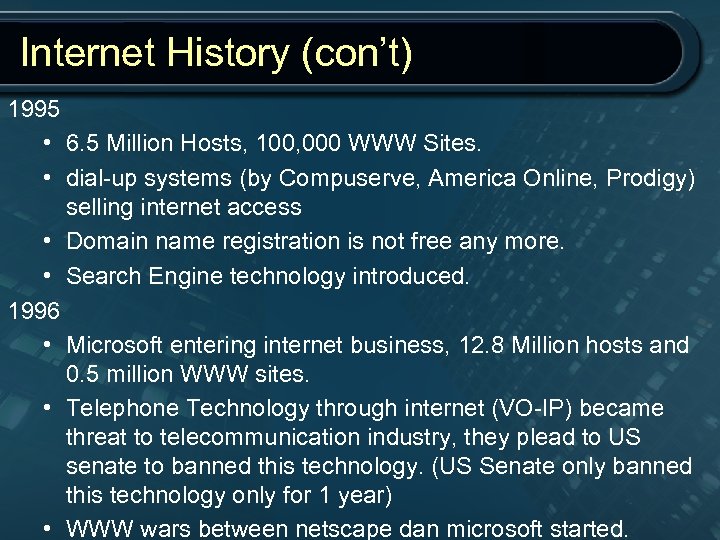 Internet History (con’t) 1995 • 6. 5 Million Hosts, 100, 000 WWW Sites. •