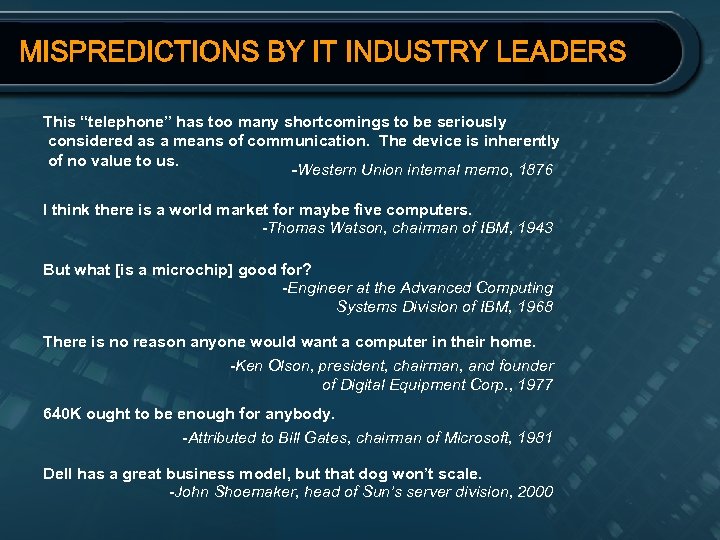 MISPREDICTIONS BY IT INDUSTRY LEADERS This “telephone” has too many shortcomings to be seriously