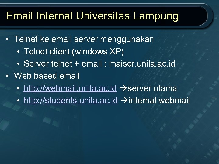 Email Internal Universitas Lampung • Telnet ke email server menggunakan • Telnet client (windows