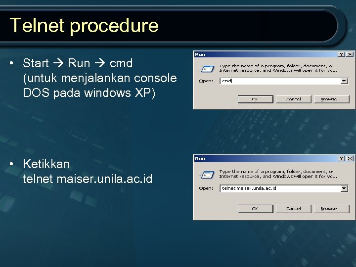 Telnet procedure • Start Run cmd (untuk menjalankan console DOS pada windows XP) •