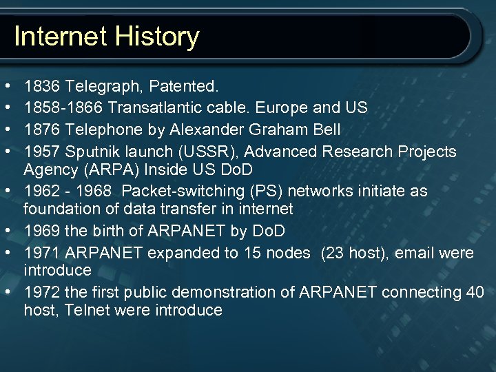 Internet History • • 1836 Telegraph, Patented. 1858 -1866 Transatlantic cable. Europe and US