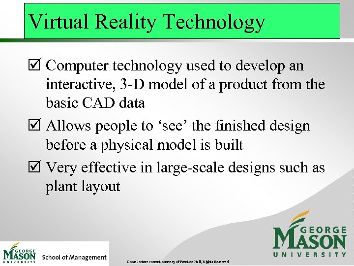 Virtual Reality Technology þ Computer technology used to develop an interactive, 3 -D model