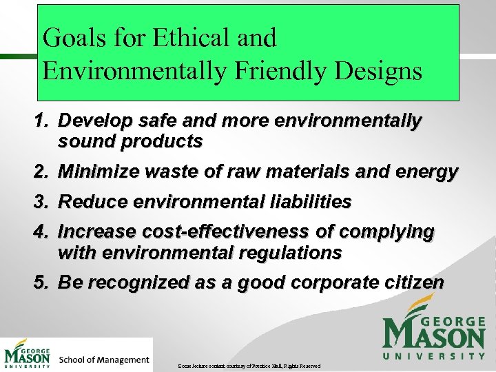 Goals for Ethical and Environmentally Friendly Designs 1. Develop safe and more environmentally sound