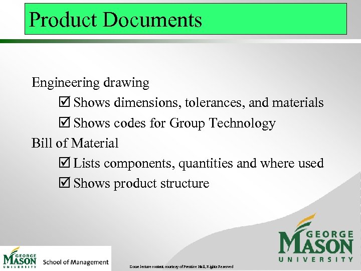 Product Documents Engineering drawing þ Shows dimensions, tolerances, and materials þ Shows codes for