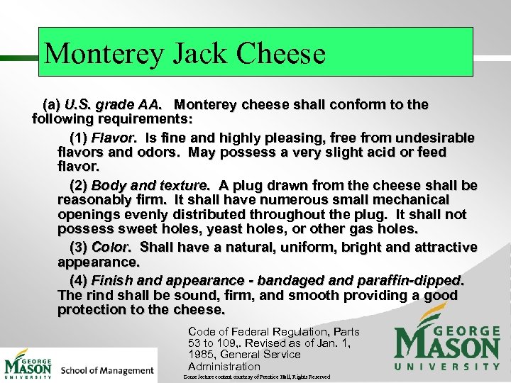 Monterey Jack Cheese (a) U. S. grade AA. Monterey cheese shall conform to the