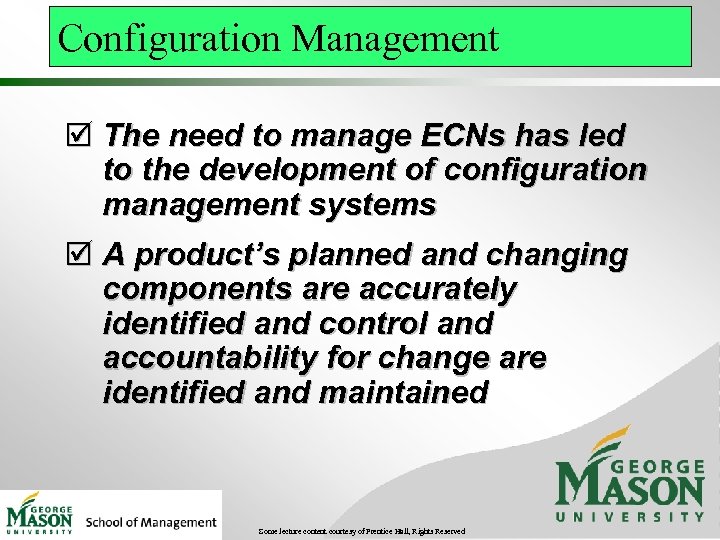 Configuration Management þ The need to manage ECNs has led to the development of
