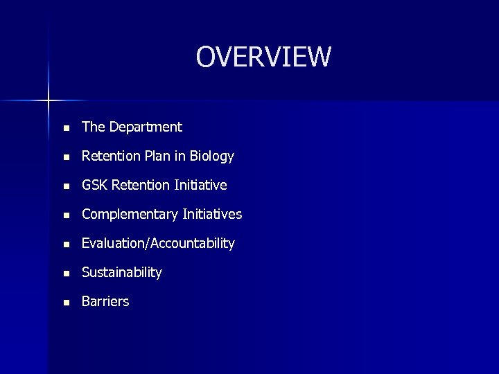 OVERVIEW n The Department n Retention Plan in Biology n GSK Retention Initiative n