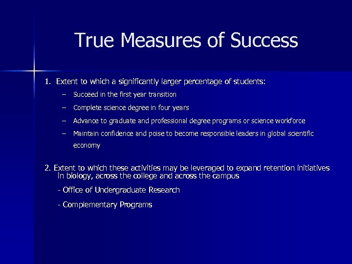 True Measures of Success 1. Extent to which a significantly larger percentage of students: