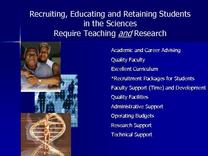 Recruiting, Educating and Retaining Students in the Sciences Require Teaching and Research Academic and