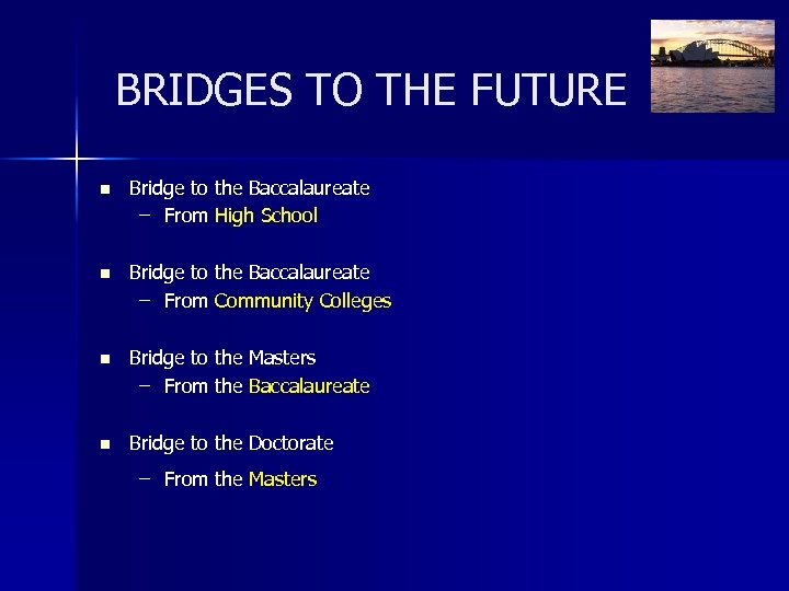 BRIDGES TO THE FUTURE n Bridge to the Baccalaureate – From High School n