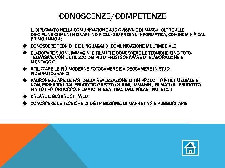 CONOSCENZE/COMPETENZE u u u IL DIPLOMATO NELLA COMUNICAZIONE AUDIOVISIVA E DI MASSA, OLTRE ALLE