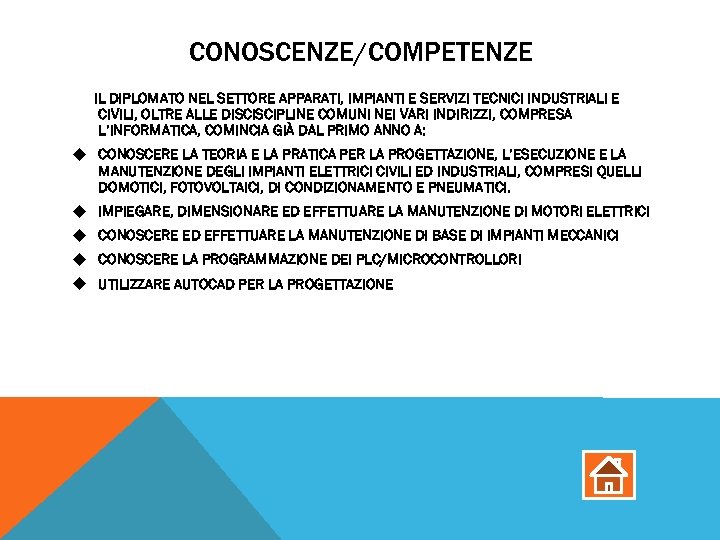 CONOSCENZE/COMPETENZE IL DIPLOMATO NEL SETTORE APPARATI, IMPIANTI E SERVIZI TECNICI INDUSTRIALI E CIVILI, OLTRE