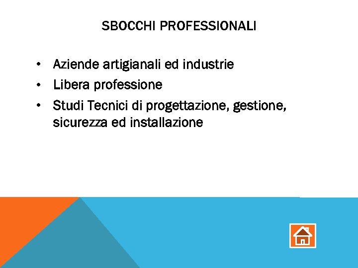 SBOCCHI PROFESSIONALI • Aziende artigianali ed industrie • Libera professione • Studi Tecnici di