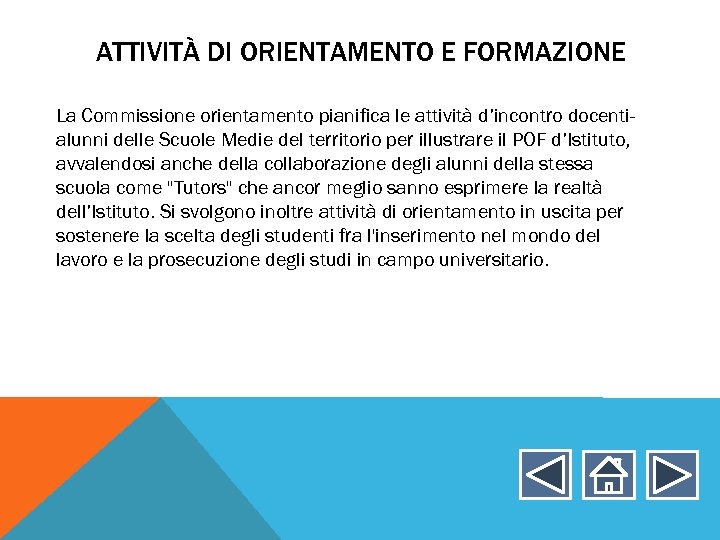 ATTIVITÀ DI ORIENTAMENTO E FORMAZIONE La Commissione orientamento pianifica le attività d’incontro docentialunni delle
