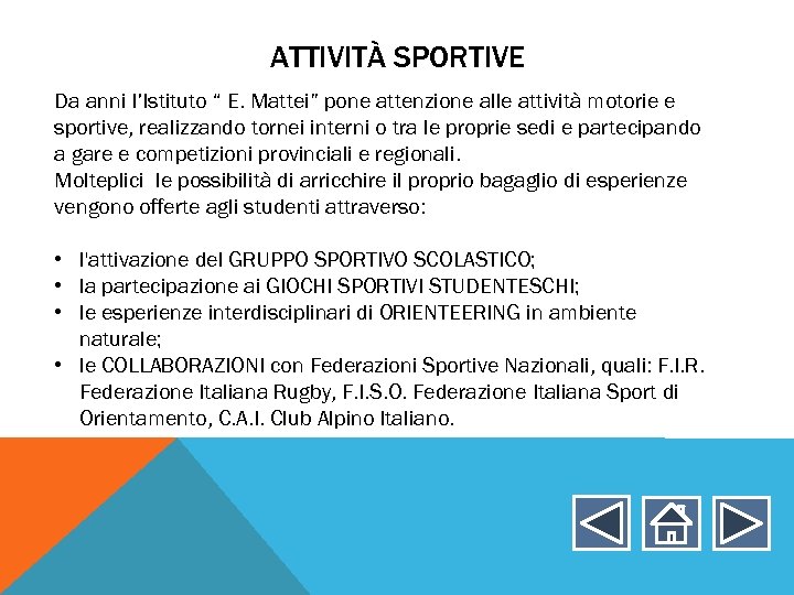 ATTIVITÀ SPORTIVE Da anni l’Istituto “ E. Mattei” pone attenzione alle attività motorie e
