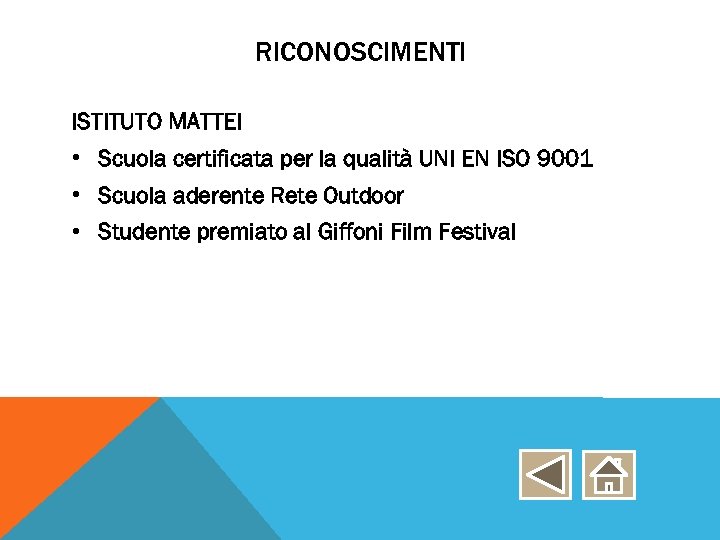 RICONOSCIMENTI ISTITUTO MATTEI • Scuola certificata per la qualità UNI EN ISO 9001 •