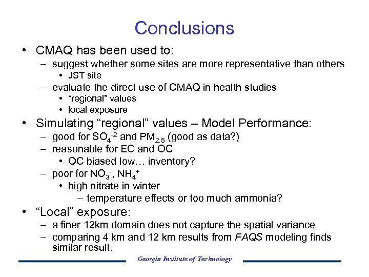 Conclusions • CMAQ has been used to: – suggest whether some sites are more