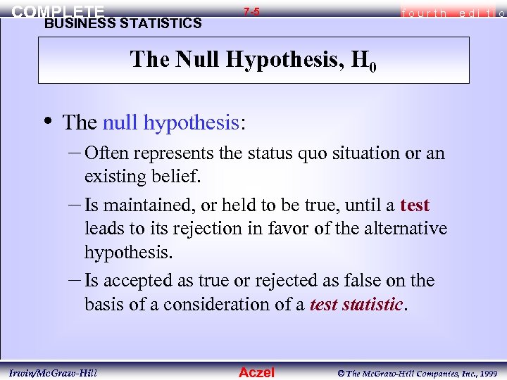 COMPLETE BUSINESS STATISTICS 7 -5 fourth edi tio The Null Hypothesis, H 0 •
