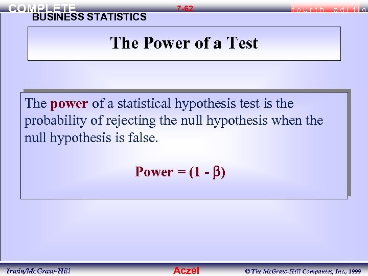 COMPLETE BUSINESS STATISTICS 7 -62 fourth edi tio The Power of a Test The