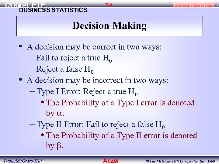 COMPLETE BUSINESS STATISTICS 7 -9 fourth edi tio Decision Making • • A decision